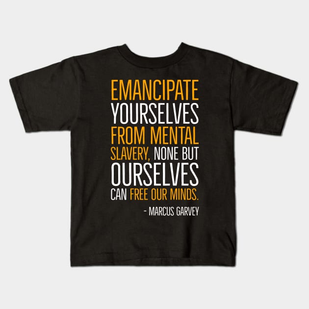 Emancipate yourselves from mental slavery, Marcus Garvey, Quote, Black History Kids T-Shirt by UrbanLifeApparel